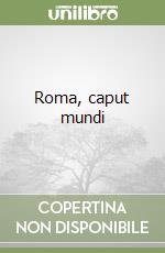 Roma, caput mundi