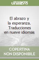 El abrazo y la esperanza. Traducciones en nueve idiomas libro