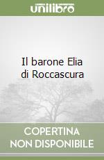 Il barone Elia di Roccascura libro