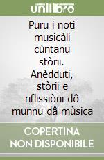 Puru i noti musicàli cùntanu stòrii. Anèdduti, stòrii e riflissiòni dô munnu dâ mùsica libro