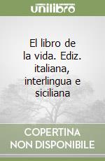 El libro de la vida. Ediz. italiana, interlingua e siciliana