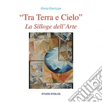 «Tra terra e cielo». La silloge dell'arte libro