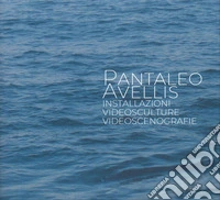Pantaleo Avellis. Installazioni, videosculture, videoscenegrafie libro