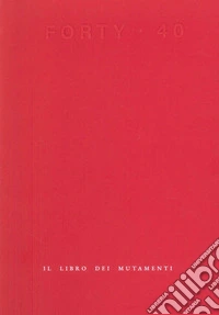 Forty. Il libro dei mutamenti libro