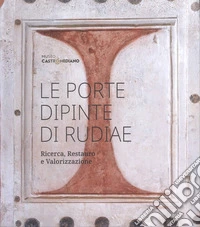 Le porte dipinte di Rudiae. Ricerca, restauro e valorizzazione libro