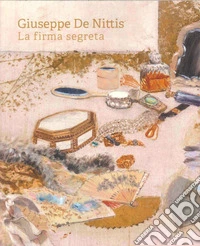 Giuseppe De Nittis. La firma segreta libro