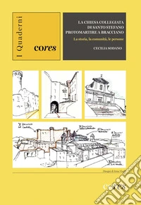 La chiesa collegiata di Santo Stefano protomartire a Bracciano. La storia, la comunità, le persone. Ediz. illustrata libro