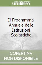 Il Programma Annuale delle Istituzioni Scolastiche