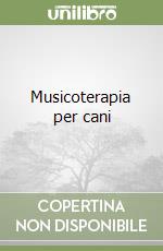 Musicoterapia per cani libro