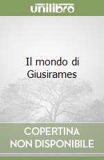 Il mondo di Giusirames libro