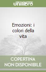 Emozioni: i colori della vita
