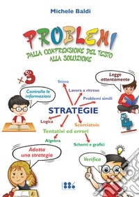Problemi: dalla comprensione del testo alla soluzione. Ediz. per la scuola libro