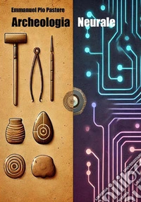 Archeologia neurale libro