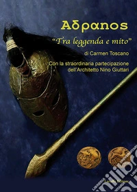 Adranos. «Tra leggenda e mito» libro