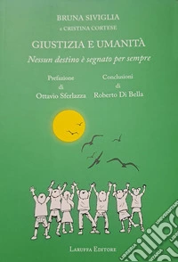 Giustizia e umanità. Nessun destino è segnato per sempre libro
