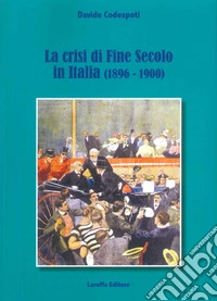 La crisi di fine secolo in Italia (1896-1900) libro