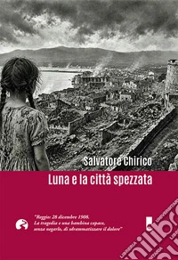 Luna e la città spezzata. Reggio: 28 dicembre 1908 libro