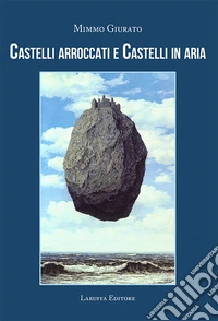 Castelli arroccati e castelli in aria