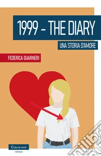1999. The diary. Una storia d'amore libro