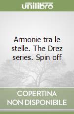 Armonie tra le stelle. The Drez series. Spin off libro