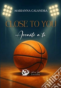 Close to you. Accanto a te libro