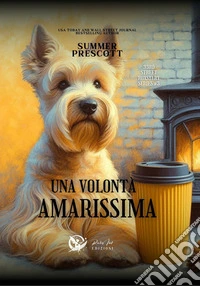 Una volontà amarissima. 33rd roastery street. Vol. 3 libro