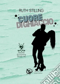Cuore di ghiaccio. Seattle scoprions. Vol. 2 libro