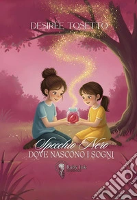 Specchio nero. Dove nascono i sogni libro