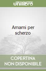 Amami per scherzo