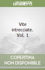 Vite intrecciate. Vol. 1 libro