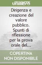 Dirigenza e creazione del valore pubblico. Spunti di riflessione per la prova orale del Concorso per Dirigenti tecnici con funzione ispettiva libro
