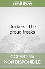 Rockers. The proud freaks libro