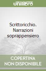Scrittoricchio. Narrazioni soprappensiero libro