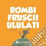 Rombi fruscii ululati. Ediz. a colori libro