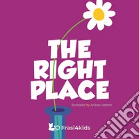 The right place. Ediz. illustrata