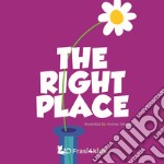 The right place. Ediz. illustrata libro