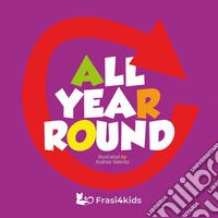 All year round. Ediz. illustrata