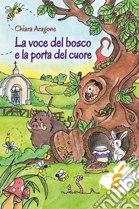 La voce del bosco e la porta del cuore libro