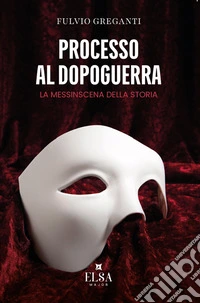Processo al dopoguerra. La messinscena della storia libro
