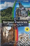 Bergamo itineraries. The hills and venetian walls-Upper town-Historic boroughs-Lower town libro