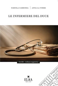 Le infermiere del Duce. Ediz. integrale