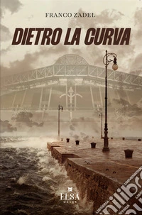 Dietro la curva. Ediz. integrale libro