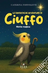 Le fantastiche avventure di Ciuffo. Vol. 2: Notte magica