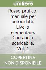 Russo pratico. manuale per autodidatti. Livello elementare. Con audio scaricabile. Vol. 1 libro