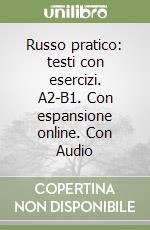 Russo pratico: testi con esercizi. A2-B1. Con espansione online. Con Audio libro