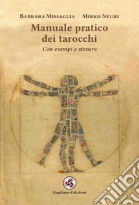 Manuale pratico dei tarocchi. Con esempi e stesure libro