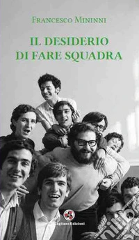 Il desiderio di fare squadra libro