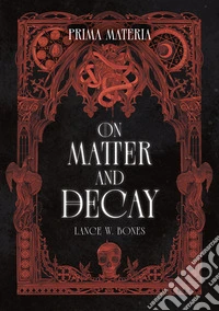 Prima materia. On matter and decay. Ediz. speciale libro