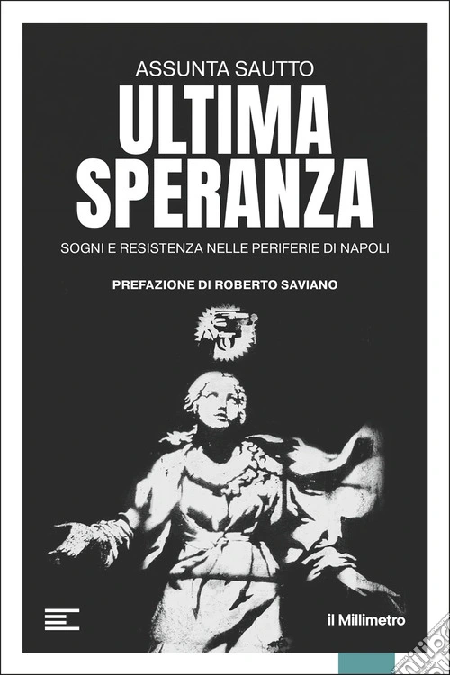 Ultima speranza. Sogni e resistenza nelle periferie di Napoli