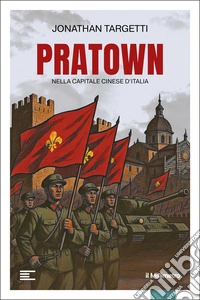 Pratown. Nella capitale cinese d'Italia libro